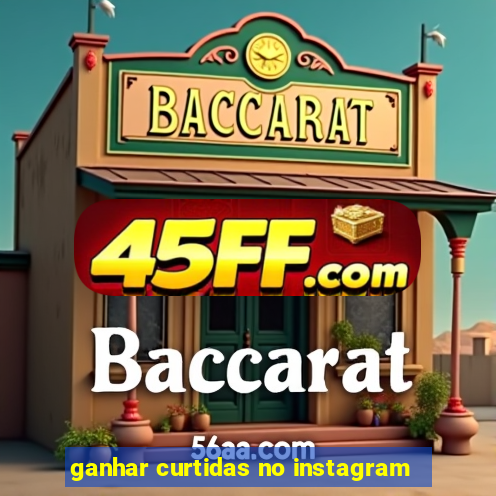ganhar curtidas no instagram